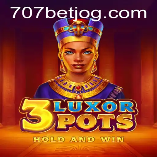 Descubra as Emoções do Jogo 3LuxorPots no 707bet.com